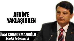 AFRİN’E YAKLAŞIRKEN
