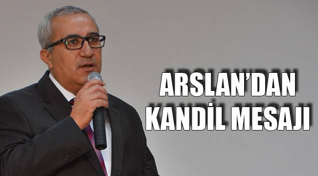 ARSLAN’DAN KANDİL MESAJI