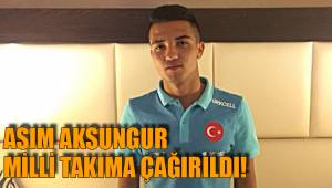 ASIM AKSUNGUR MİLLİ TAKIMA ÇAĞIRILDI!