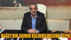 BAĞCI'NIN ADININ KALDIRILMASINA TEPKİ