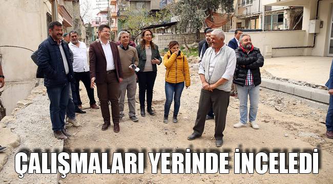 BAŞKAN ÜST YAPI ÇALIŞMALARINI YERİNDE İNCELEDİ