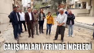 BAŞKAN ÜST YAPI ÇALIŞMALARINI YERİNDE İNCELEDİ