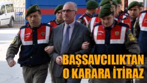 BAŞSAVCILIKTAN O KARARA İTİRAZ