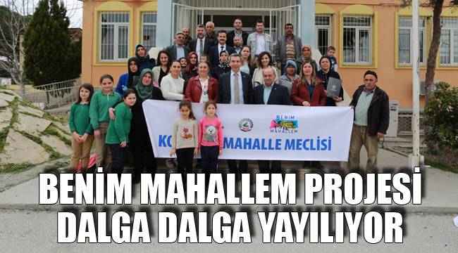 BENİM MAHALLEM PROJESİ DALGA DALGA YAYILIYOR