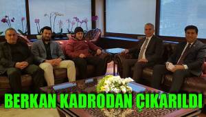 BERKAN KADRODAN ÇIKARILDI