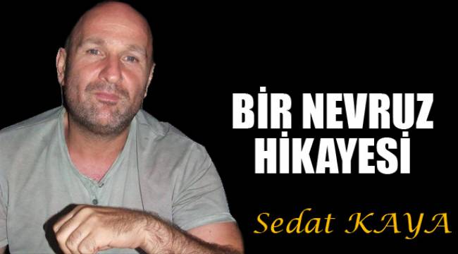 BİR NEVRUZ HİKAYESİ