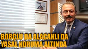 BORÇLU DA ALACAKLI DA YASAL KORUMA ALTINDA