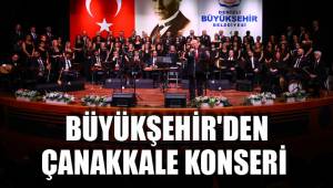 BÜYÜKŞEHİR'DEN ÇANAKKALE KONSERİ