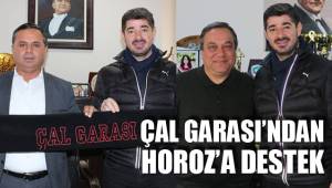 ÇAL GARASI’NDAN HOROZ’A DESTEK