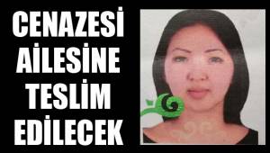 CENAZESİ AİLESİNE TESLİM EDİLECEK