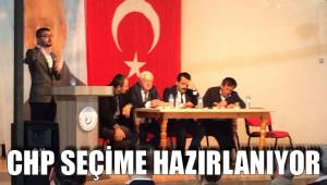 CHP SEÇİME HAZIRLANIYOR