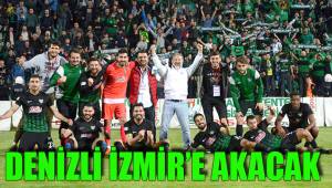 DENİZLİ İZMİR’E AKACAK