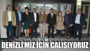 DENİZLİ’MİZ İÇİN ÇALIŞIYORUZ