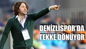 DENİZLİSPOR'DA TEKKE DÖNÜYOR