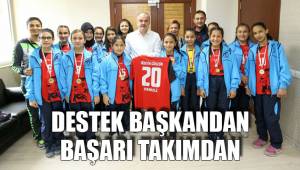DESTEK BAŞKANDAN BAŞARI TAKIMDAN