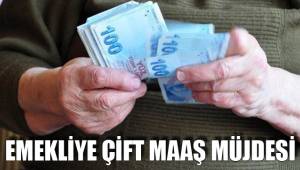 EMEKLİYE ÇİFT MAAŞ MÜJDESİ