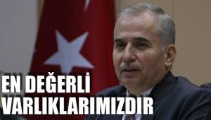 EN DEĞERLİ VARLIKLARIMIZDIR