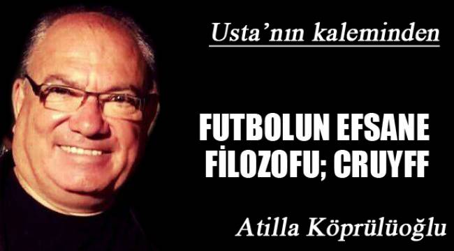 FUTBOLUN EFSANE FİLOZOFU; CRUYFF