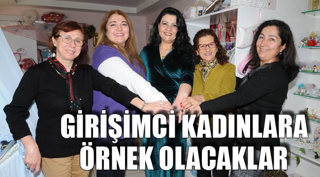 GİRİŞİMCİ KADINLARA ÖRNEK OLACAKLAR
