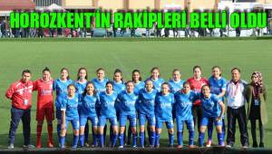 HOROZKENT’İN RAKİPLERİ BELLİ OLDU