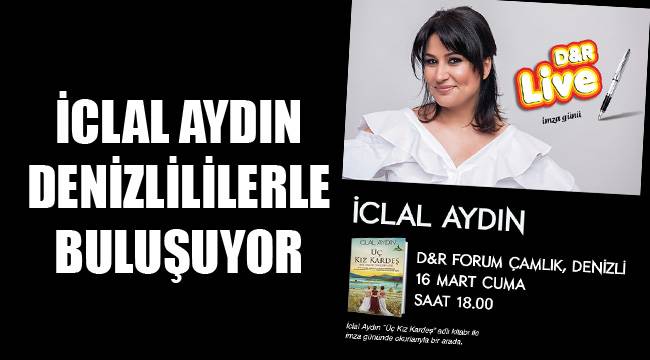 İCLAL AYDIN DENİZLİLİLERLE BULUŞUYOR