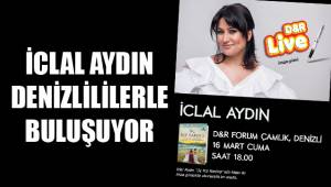 İCLAL AYDIN DENİZLİLİLERLE BULUŞUYOR