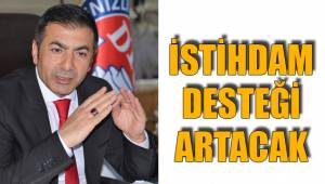 İSTİHDAM DESTEĞİ ARTACAK