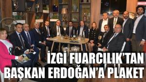 İZGİ FUARCILIK’TAN BAŞKAN ERDOĞAN’A PLAKET