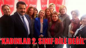 ‘KADINLAR 2. SINIF BİLE DEĞİL’
