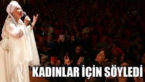 KADINLAR İÇİN SÖYLEDİ
