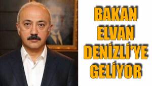 KALKINMA BAKANI ELVAN 16 MART'TA DENİZLİ'DE