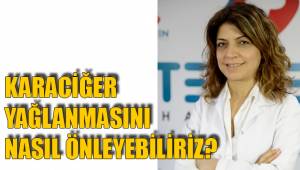 KARACİĞER YAĞLANMASINI NASIL ÖNLEYEBİLİRİZ?