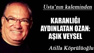 KARANLIĞI AYDINLATAN OZAN: AŞIK VEYSEL