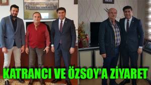 KATRANCI VE ÖZSOY’A ZİYARET