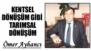 KENTSEL DÖNÜŞÜM GİBİ TARIMSAL DÖNÜŞÜM