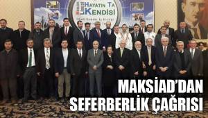MAKSİAD’DAN SEFERBERLİK ÇAĞRISI