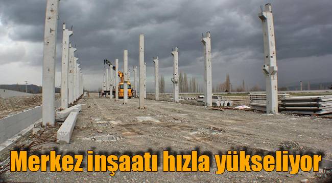 Merkez inşaatı hızla yükseliyor
