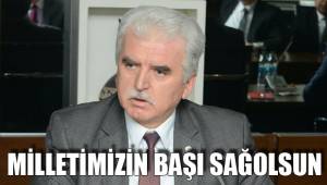 MİLLETİMİZİN BAŞI SAĞOLSUN