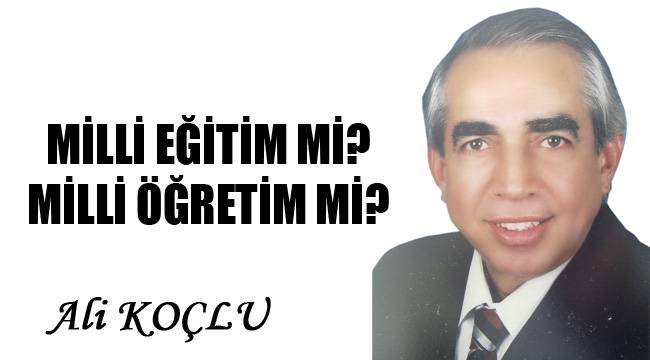 MİLLİ EĞİTİM Mİ? MİLLİ ÖĞRETİM Mİ?