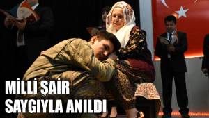 MİLLİ ŞAİR SAYGIYLA ANILDI