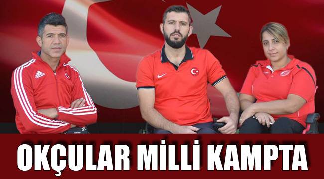 OKÇULAR MİLLİ TAKIM HAZIRLIK KAMPINDA