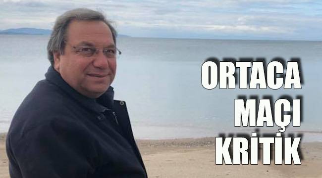 ORTACA MAÇI KRİTİK