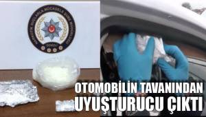 OTOMOBİLİN TAVANINDAN UYUŞTURUCU ÇIKTI