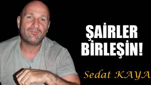 ŞAİRLER BİRLEŞİN!