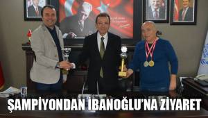 ŞAMPİYONDAN İBANOĞLU’NA ZİYARET