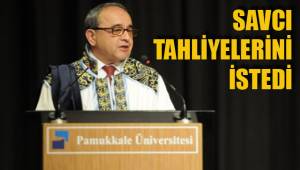 SAVCI TAHLİYELERİNİ İSTEDİ