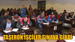 TAŞERON İŞÇİLER SINAVA GİRDİ