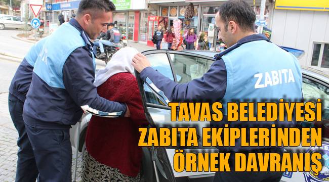 TAVAS BELEDİYESİ ZABITA EKİPLERİNDEN ÖRNEK DAVRANIŞ