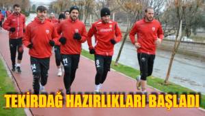 TEKİRDAĞ HAZIRLIKLARI BAŞLADI