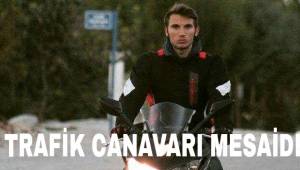 Trafik canavarı mesaide
